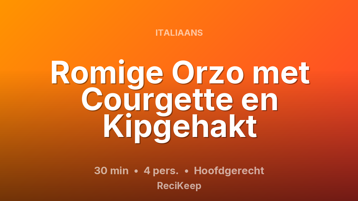 Receptkaart Romige Orzo met Courgette en Kipgehakt – Hoofdgerecht