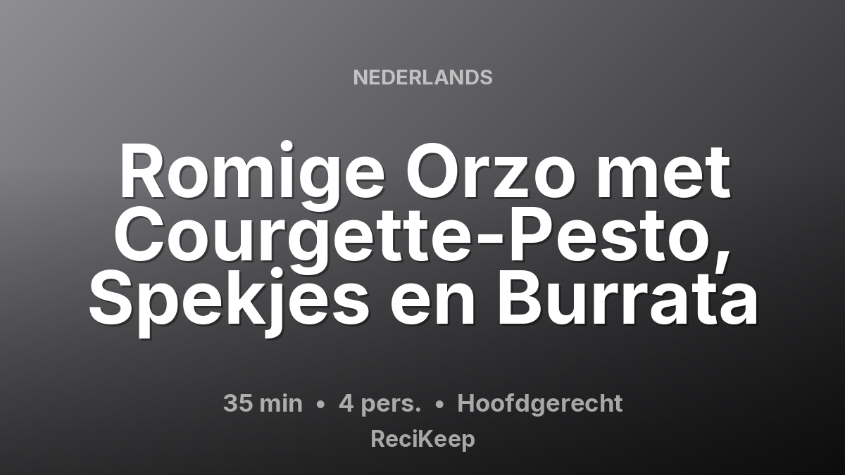 Receptkaart Romige Orzo met Courgette-Pesto, Spekjes en Burrata – Hoofdgerecht