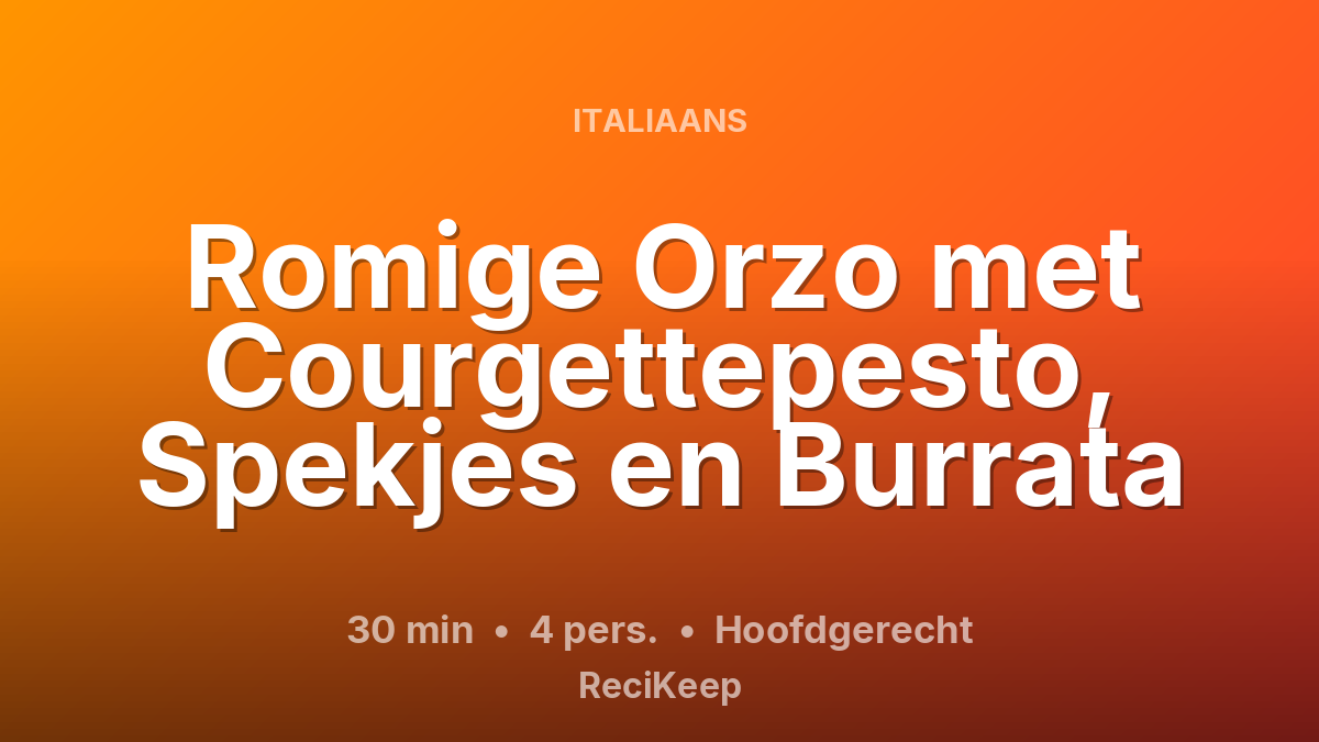 Receptkaart Romige Orzo met Courgettepesto, Spekjes en Burrata – Hoofdgerecht