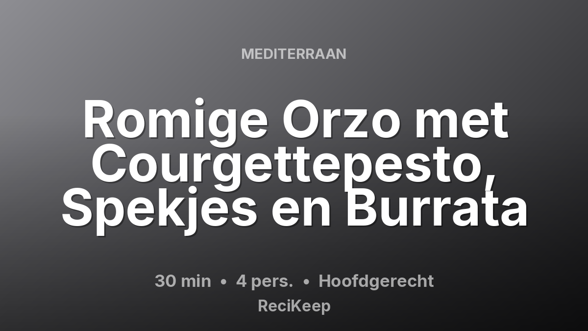 Receptkaart Romige Orzo met Courgettepesto, Spekjes en Burrata – Hoofdgerecht