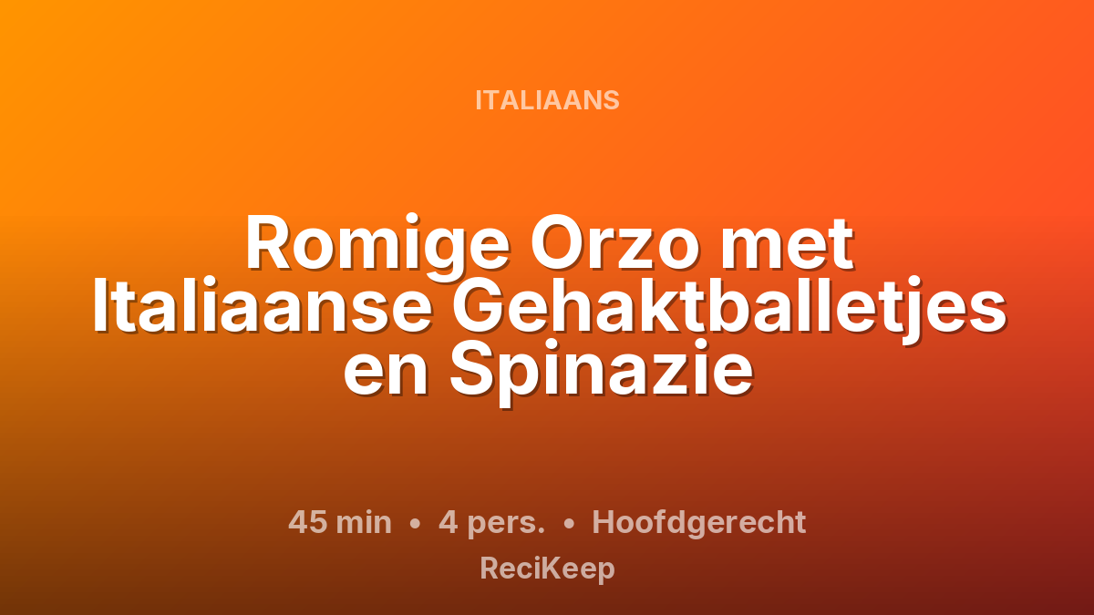 Receptkaart Romige Orzo met Italiaanse Gehaktballetjes en Spinazie – Hoofdgerecht