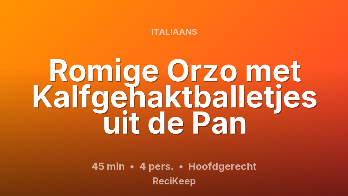 Receptkaart Romige Orzo met Kalfgehaktballetjes uit de Pan – Hoofdgerecht