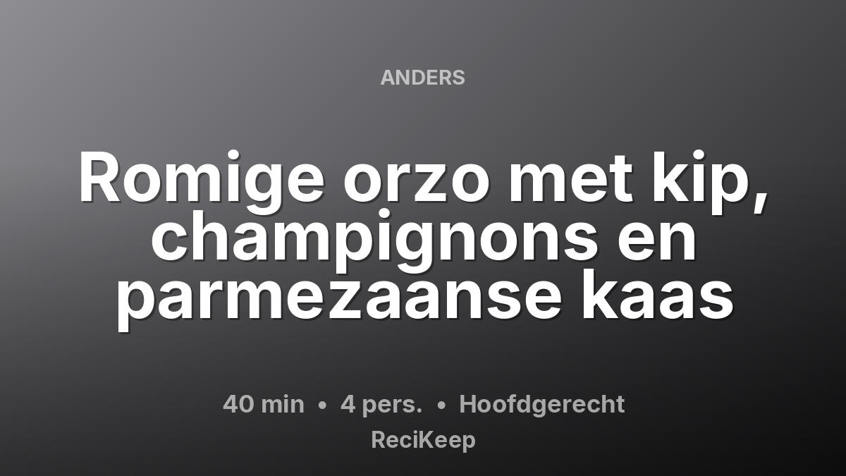 Receptkaart Romige orzo met kip, champignons en parmezaanse kaas – Hoofdgerecht
