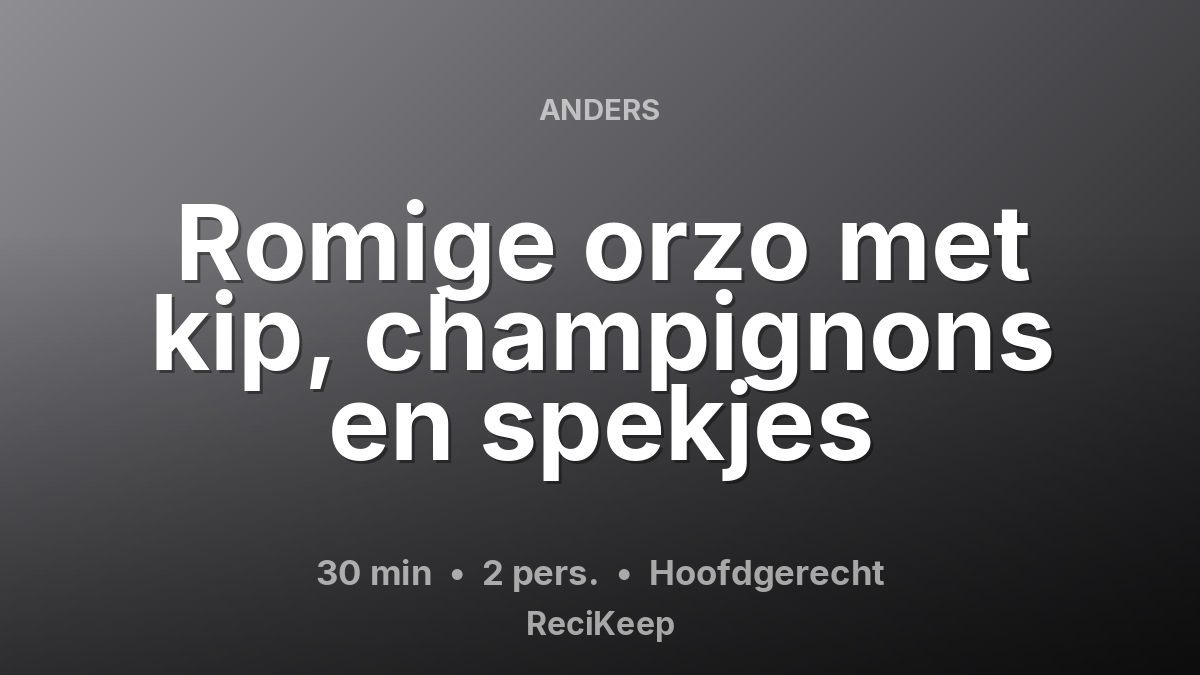 Receptkaart Romige orzo met kip, champignons en spekjes – Hoofdgerecht