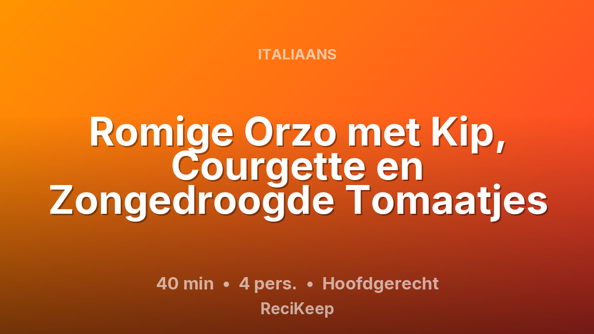 Receptkaart Romige Orzo met Kip, Courgette en Zongedroogde Tomaatjes – Hoofdgerecht
