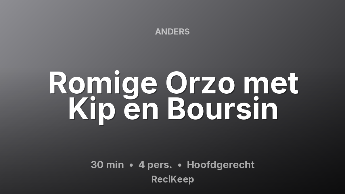 Receptkaart Romige Orzo met Kip en Boursin – Hoofdgerecht