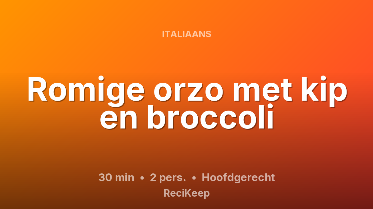 Receptkaart Romige orzo met kip en broccoli – Hoofdgerecht