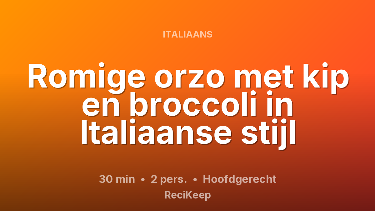 Receptkaart Romige orzo met kip en broccoli in Italiaanse stijl – Hoofdgerecht