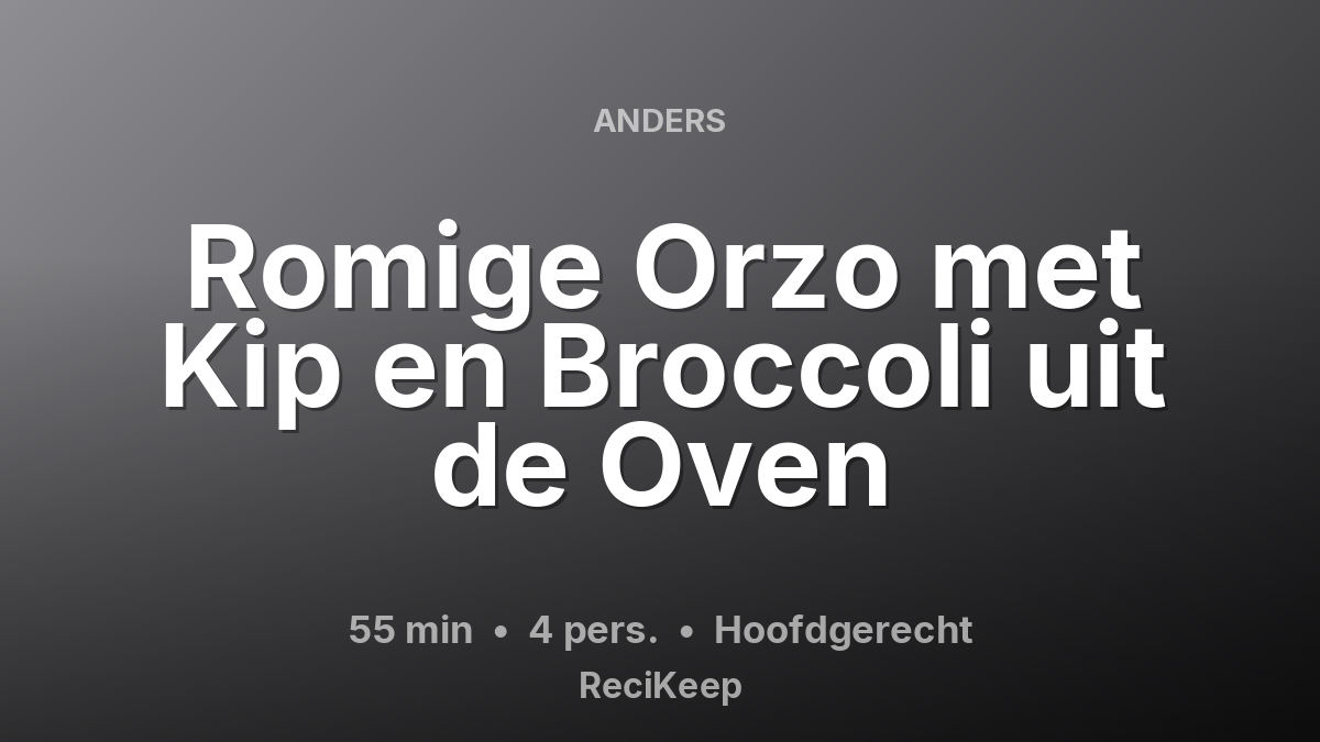 Receptkaart Romige Orzo met Kip en Broccoli uit de Oven – Hoofdgerecht