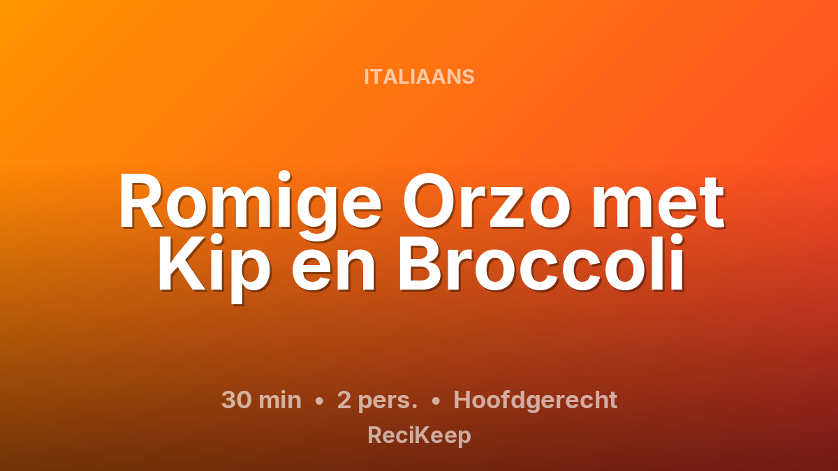 Receptkaart Romige Orzo met Kip en Broccoli – Hoofdgerecht