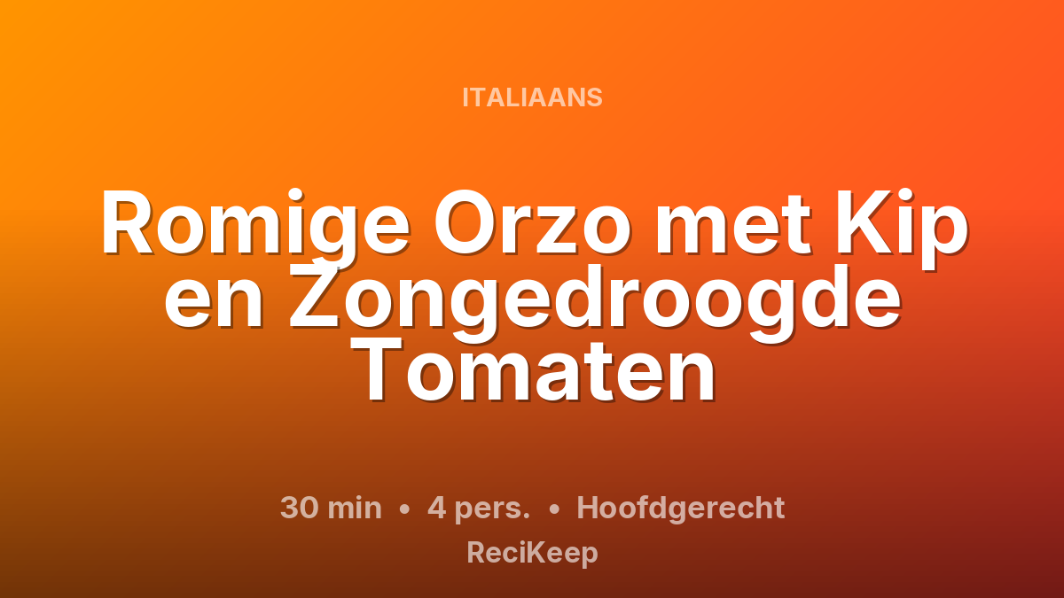 Receptkaart Romige Orzo met Kip en Zongedroogde Tomaten – Hoofdgerecht