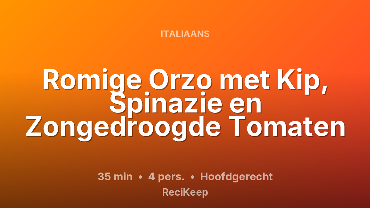 Receptkaart Romige Orzo met Kip, Spinazie en Zongedroogde Tomaten – Hoofdgerecht