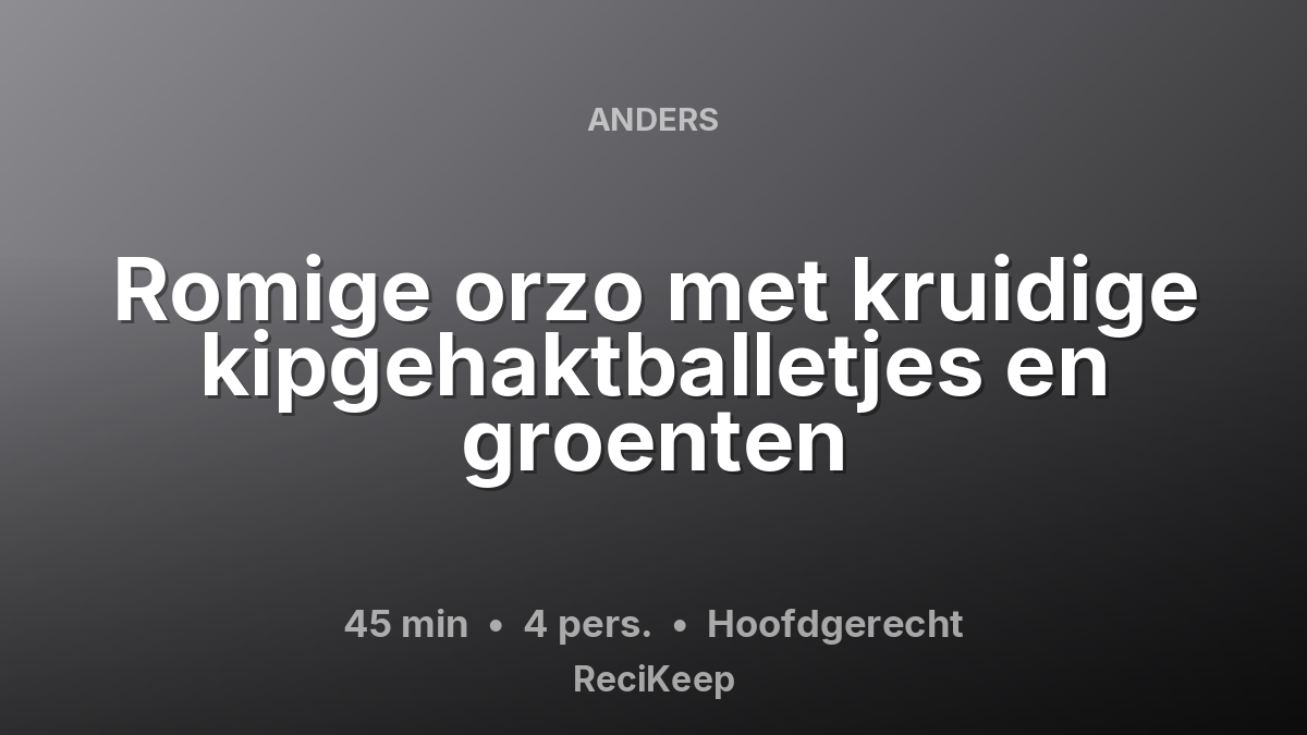 Receptkaart Romige orzo met kruidige kipgehaktballetjes en groenten – Hoofdgerecht