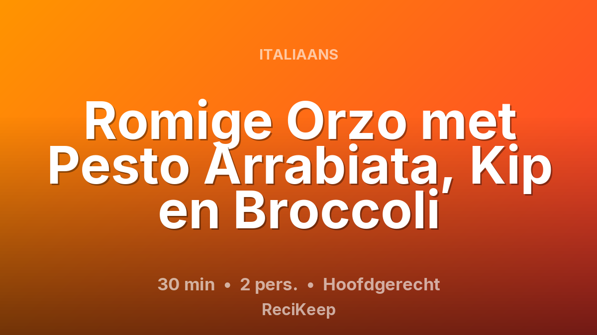 Receptkaart Romige Orzo met Pesto Arrabiata, Kip en Broccoli – Hoofdgerecht