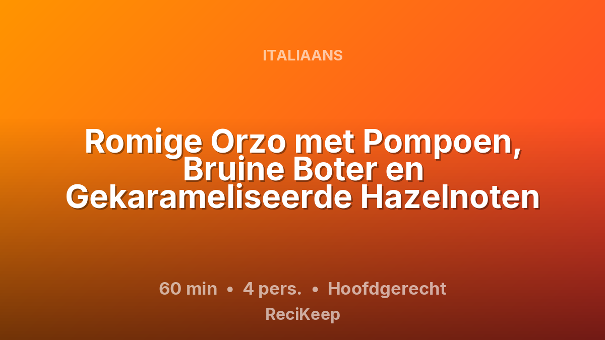 Receptkaart Romige Orzo met Pompoen, Bruine Boter en Gekarameliseerde Hazelnoten – Hoofdgerecht