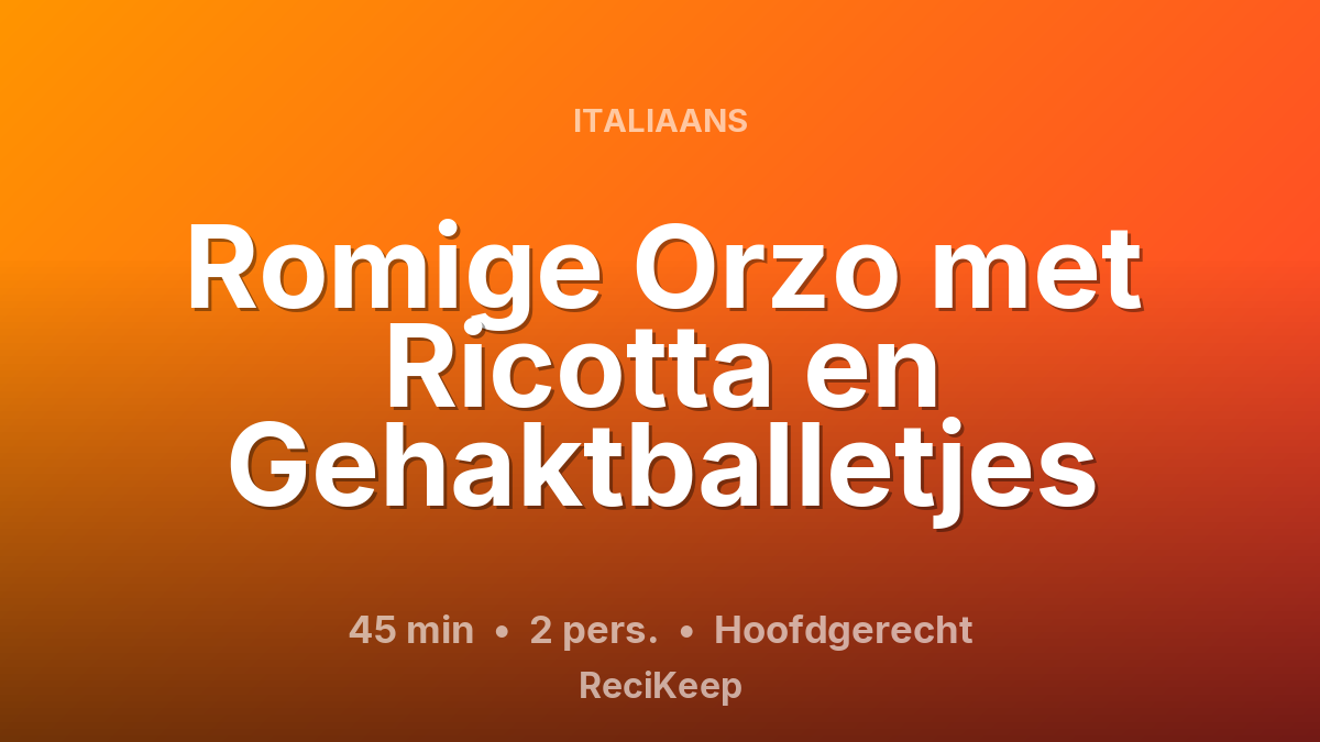Receptkaart Romige Orzo met Ricotta en Gehaktballetjes – Hoofdgerecht
