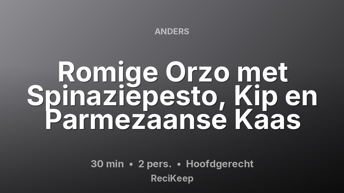 Receptkaart Romige Orzo met Spinaziepesto, Kip en Parmezaanse Kaas – Hoofdgerecht