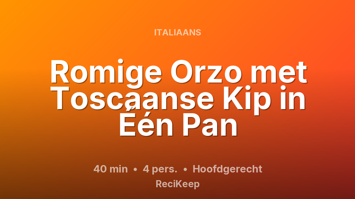 Receptkaart Romige Orzo met Toscaanse Kip in Één Pan – Hoofdgerecht