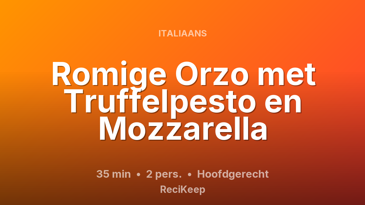 Receptkaart Romige Orzo met Truffelpesto en Mozzarella – Hoofdgerecht