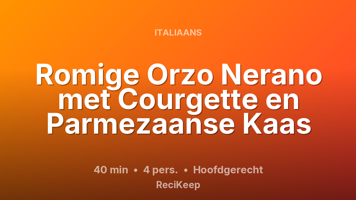 Receptkaart Romige Orzo Nerano met Courgette en Parmezaanse Kaas – Hoofdgerecht