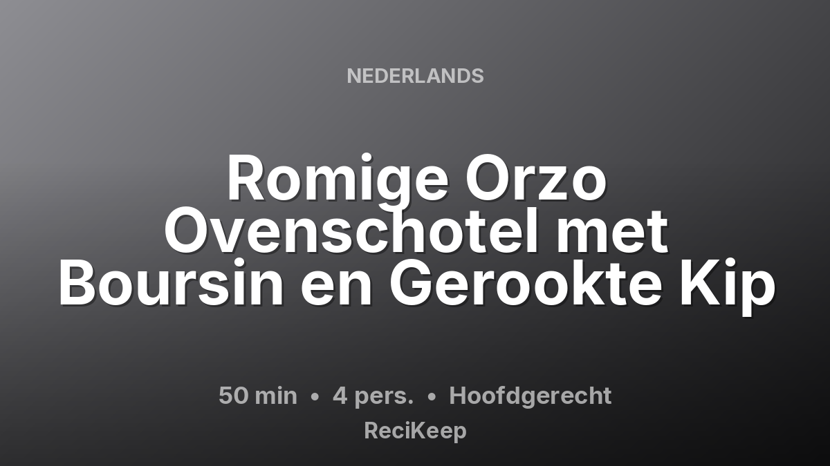 Receptkaart Romige Orzo Ovenschotel met Boursin en Gerookte Kip – Hoofdgerecht