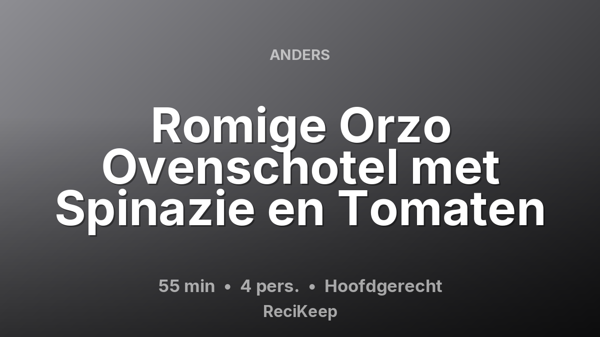 Receptkaart Romige Orzo Ovenschotel met Spinazie en Tomaten – Hoofdgerecht