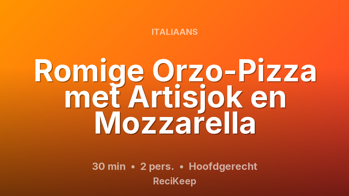 Receptkaart Romige Orzo-Pizza met Artisjok en Mozzarella – Hoofdgerecht
