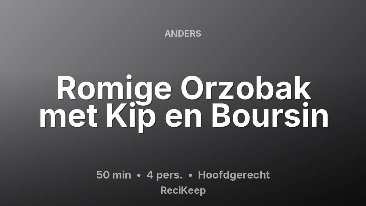 Receptkaart Romige Orzobak met Kip en Boursin – Hoofdgerecht