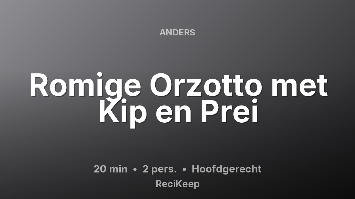 Receptkaart Romige Orzotto met Kip en Prei – Hoofdgerecht