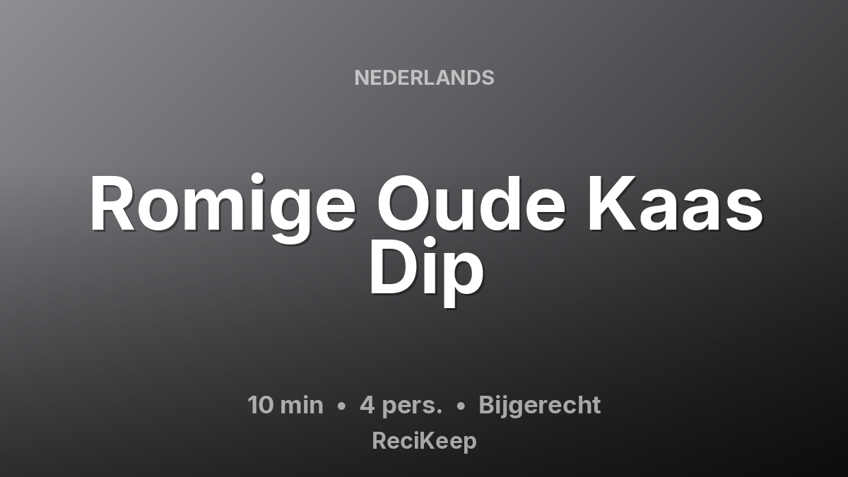 Receptkaart Romige Oude Kaas Dip – Bijgerecht