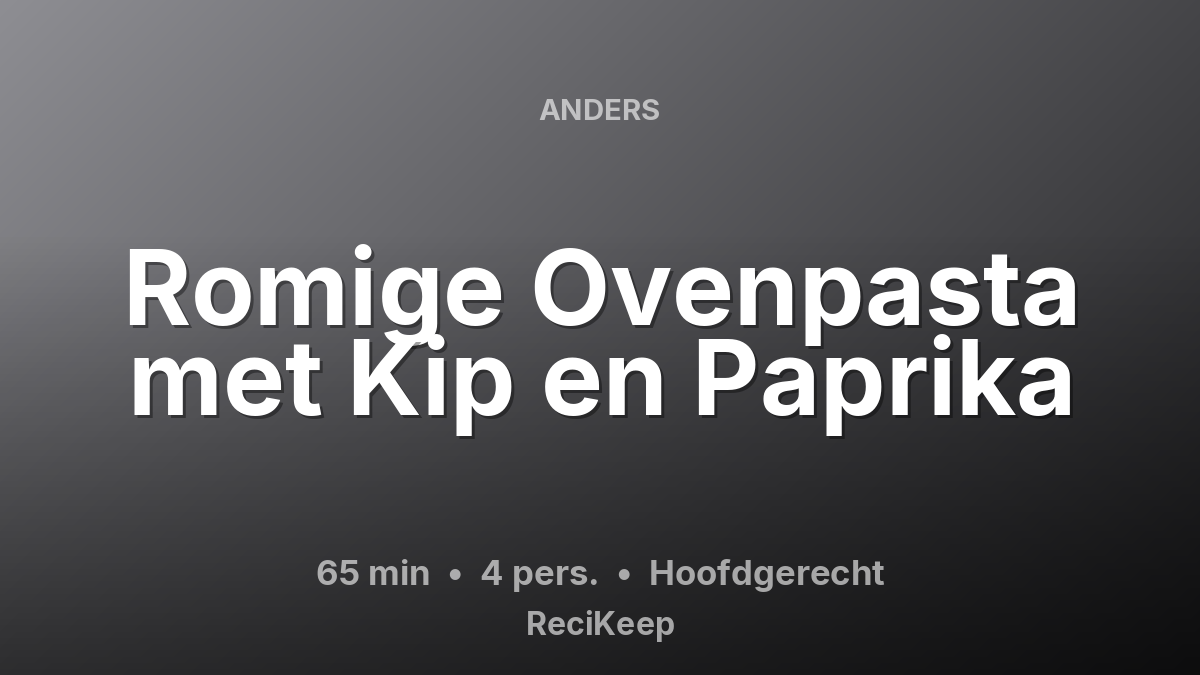 Receptkaart Romige Ovenpasta met Kip en Paprika – Hoofdgerecht