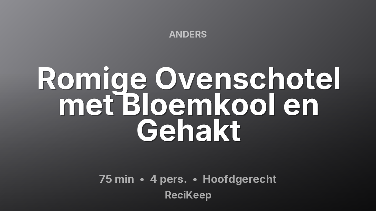 Receptkaart Romige Ovenschotel met Bloemkool en Gehakt – Hoofdgerecht