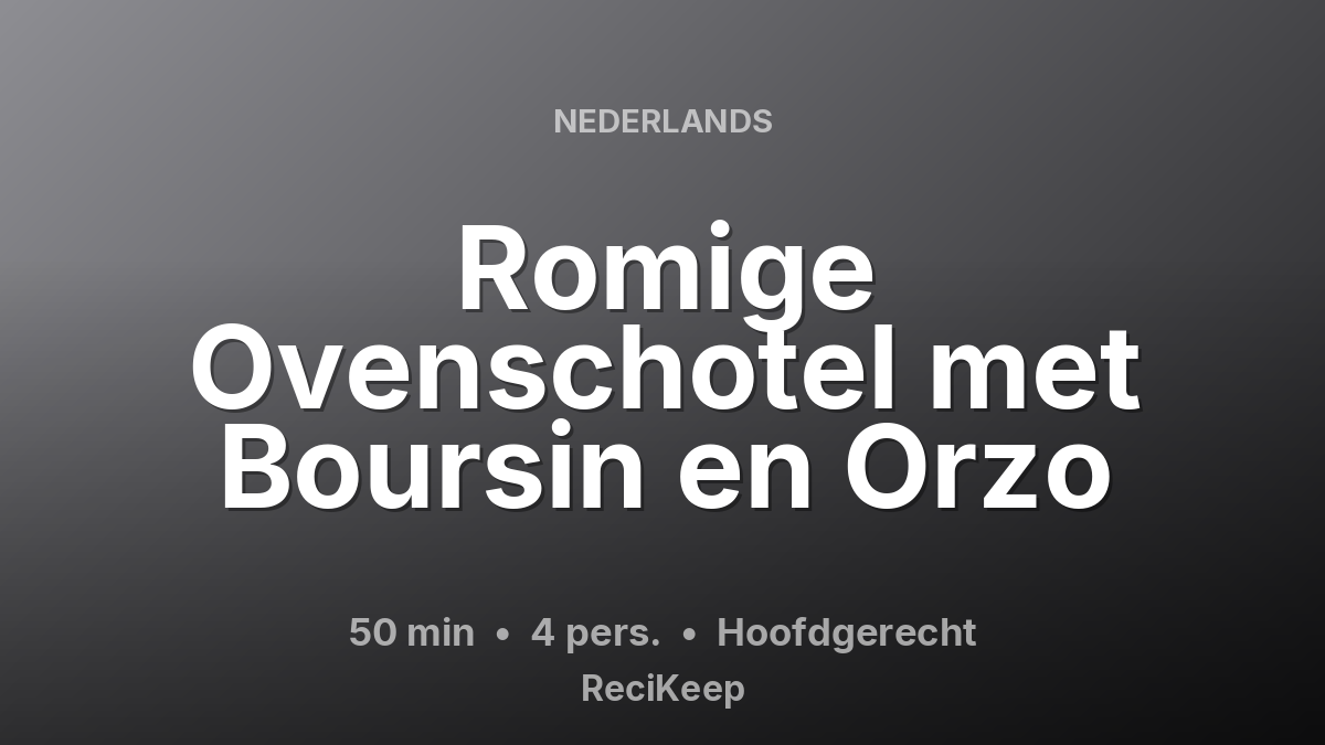 Receptkaart Romige Ovenschotel met Boursin en Orzo – Hoofdgerecht