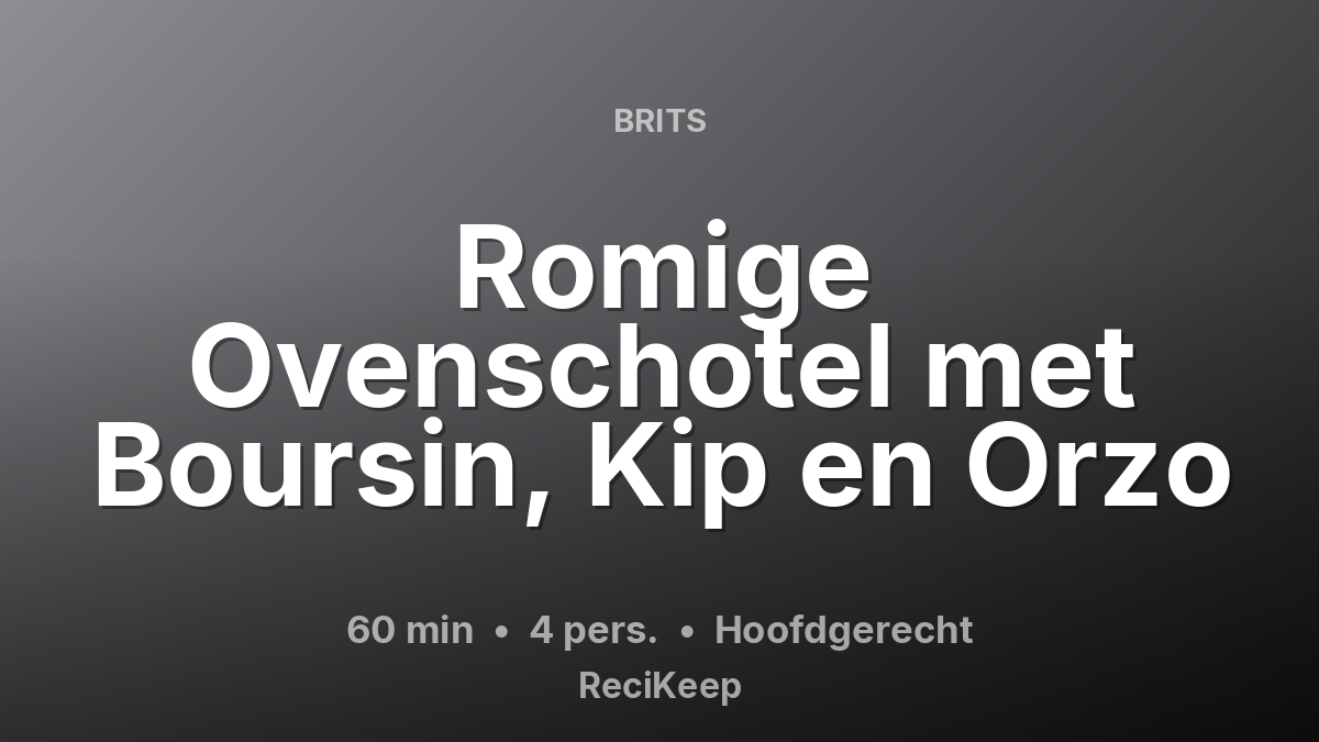 Receptkaart Romige Ovenschotel met Boursin, Kip en Orzo – Hoofdgerecht