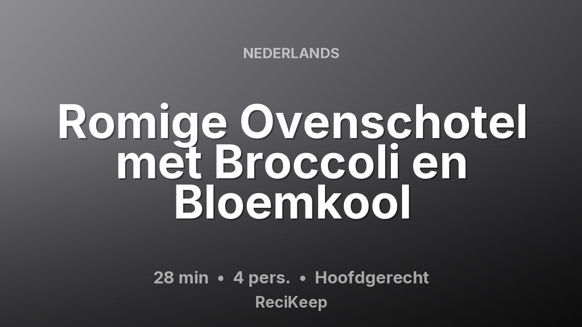 Receptkaart Romige Ovenschotel met Broccoli en Bloemkool – Hoofdgerecht