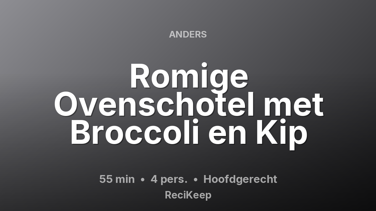 Receptkaart Romige Ovenschotel met Broccoli en Kip – Hoofdgerecht