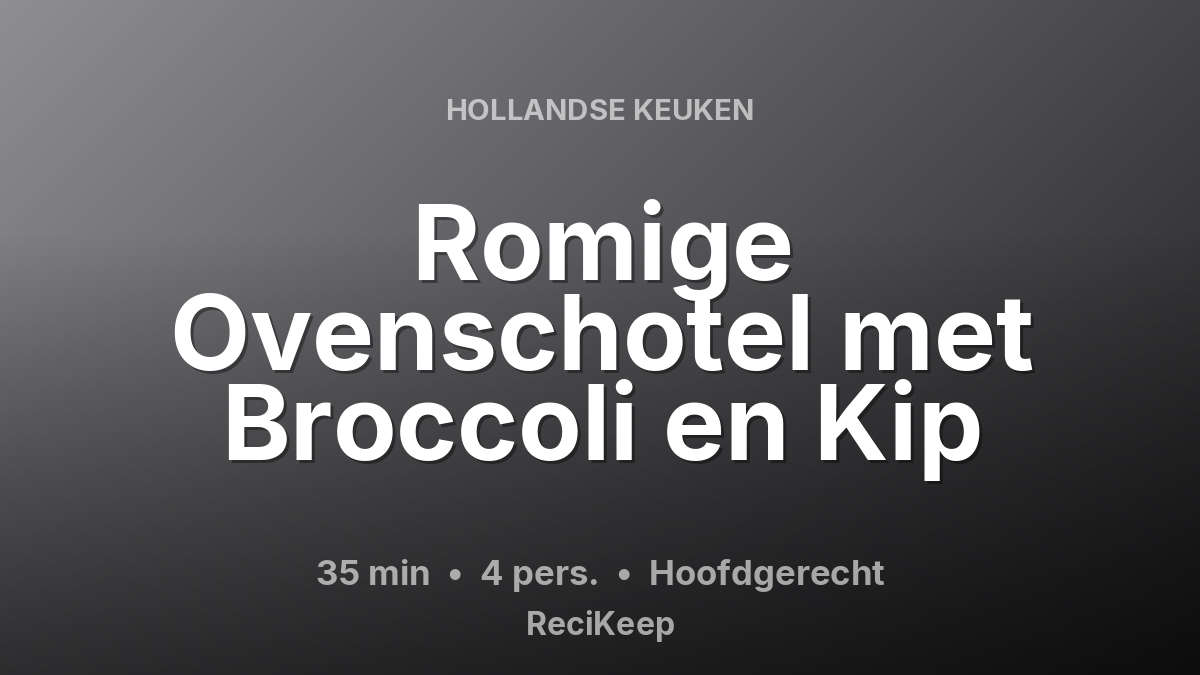 Receptkaart Romige Ovenschotel met Broccoli en Kip – Hoofdgerecht