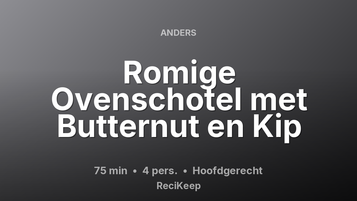 Receptkaart Romige Ovenschotel met Butternut en Kip – Hoofdgerecht