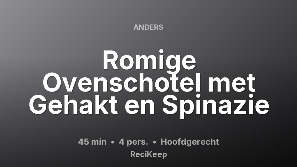 Receptkaart Romige Ovenschotel met Gehakt en Spinazie – Hoofdgerecht
