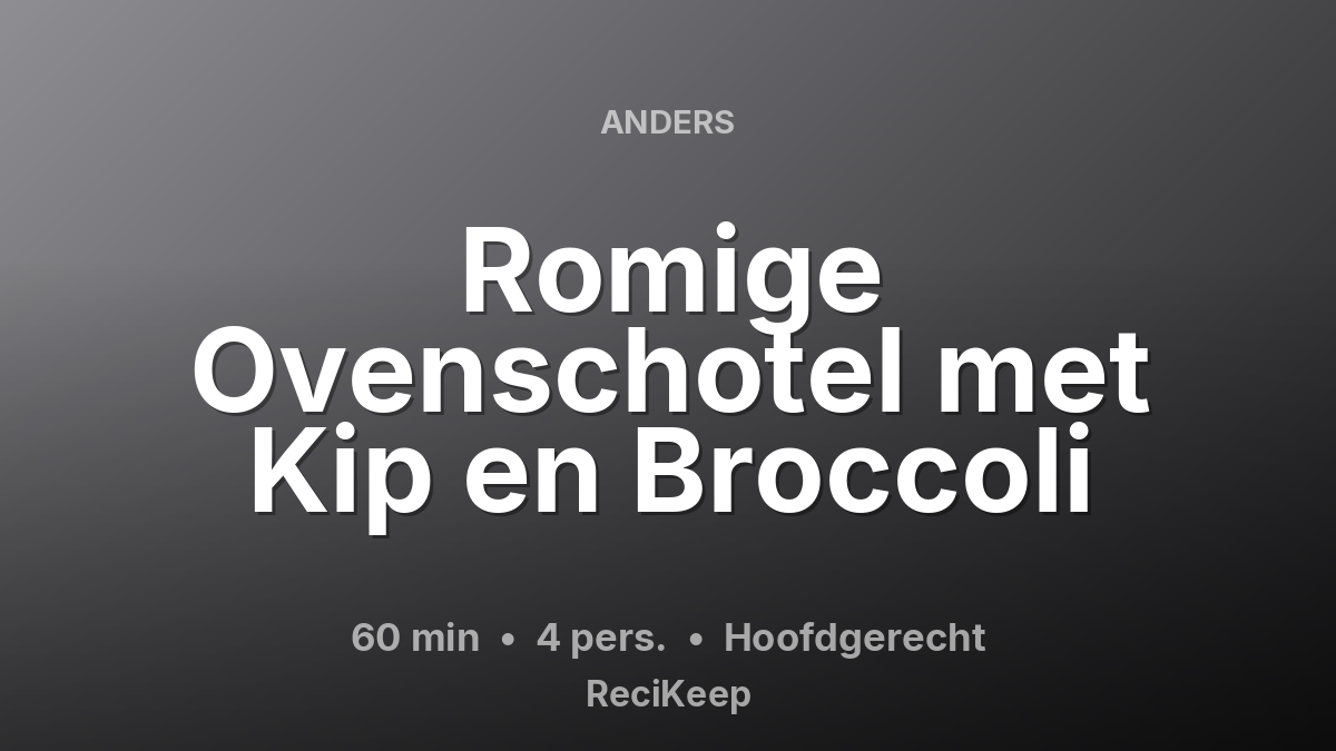 Receptkaart Romige Ovenschotel met Kip en Broccoli – Hoofdgerecht