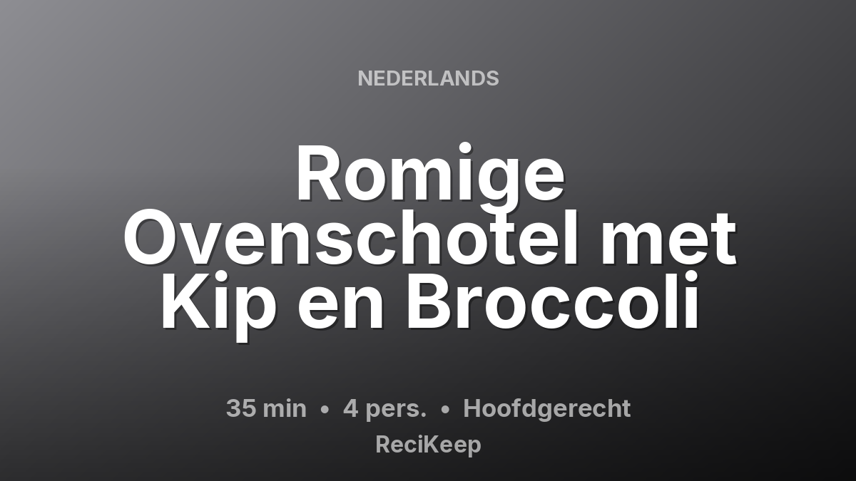 Receptkaart Romige Ovenschotel met Kip en Broccoli – Hoofdgerecht