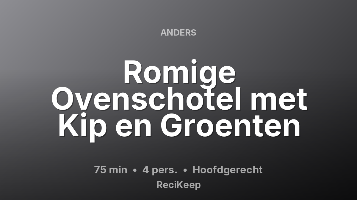 Receptkaart Romige Ovenschotel met Kip en Groenten – Hoofdgerecht