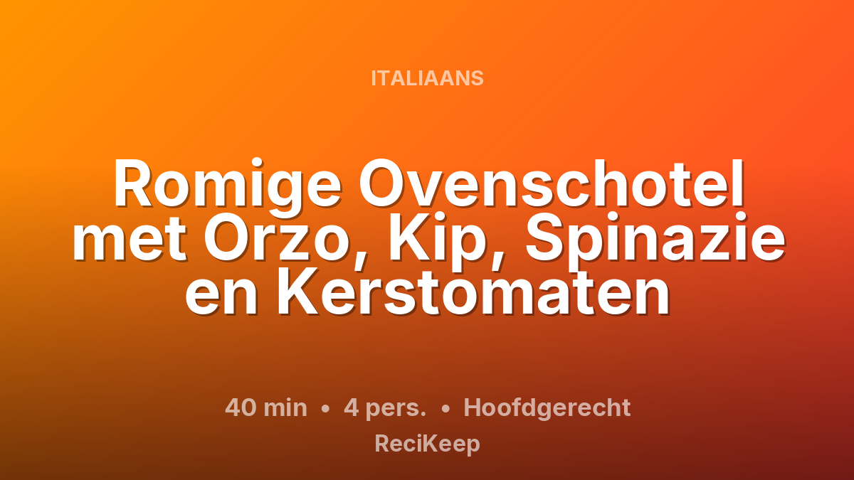 Receptkaart Romige Ovenschotel met Orzo, Kip, Spinazie en Kerstomaten – Hoofdgerecht