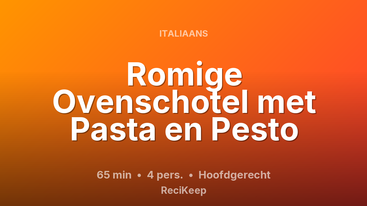Receptkaart Romige Ovenschotel met Pasta en Pesto – Hoofdgerecht