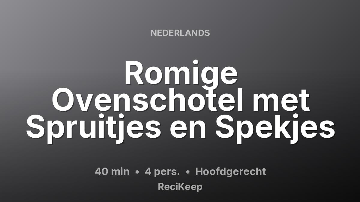 Receptkaart Romige Ovenschotel met Spruitjes en Spekjes – Hoofdgerecht