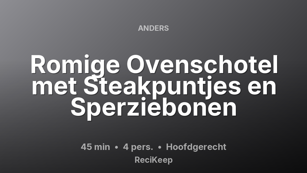 Receptkaart Romige Ovenschotel met Steakpuntjes en Sperziebonen – Hoofdgerecht