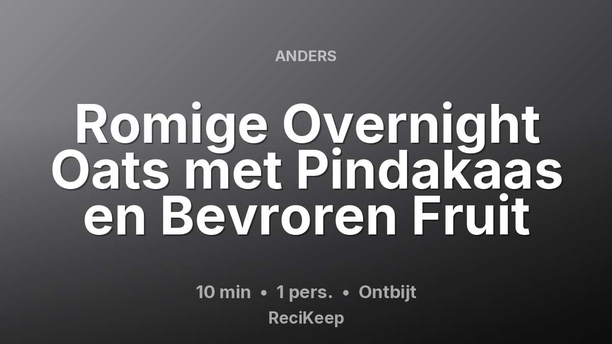 Receptkaart Romige Overnight Oats met Pindakaas en Bevroren Fruit – Ontbijt