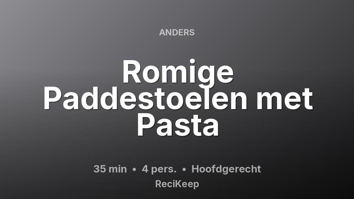 Receptkaart Romige Paddestoelen met Pasta – Hoofdgerecht