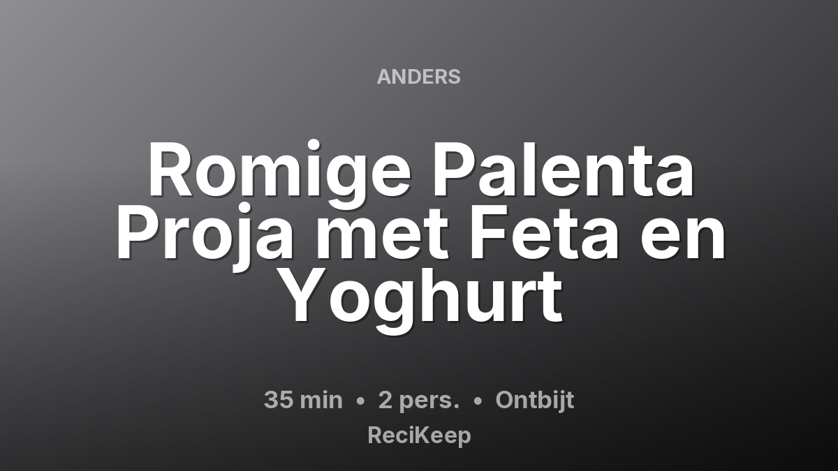 Receptkaart Romige Palenta Proja met Feta en Yoghurt – Ontbijt