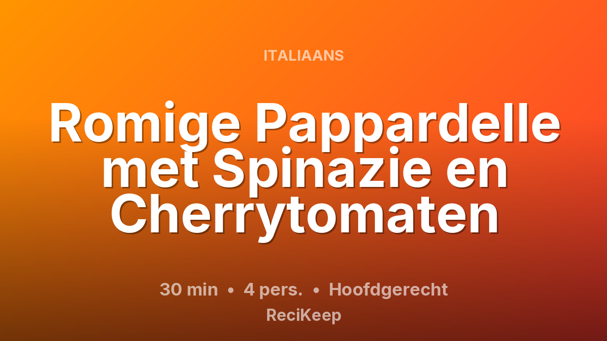 Receptkaart Romige Pappardelle met Spinazie en Cherrytomaten – Hoofdgerecht